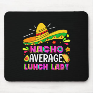 Nacho Average Lunch Dam Cinco De Mayo Fiesta Musmatta