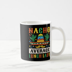 Nacho Average Lunch Dam Cinco De Mayo Mexican Kaffemugg