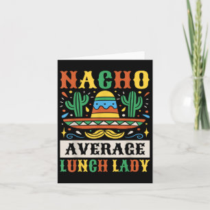 Nacho Average Lunch Dam Cinco De Mayo Mexican Kort