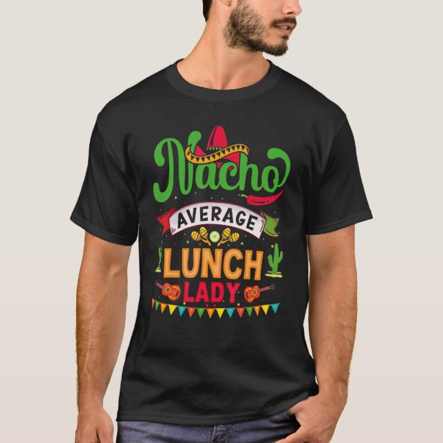 Nacho Average Lunch Dam Sombrero Cinco De Mayo 1 T Shirt (Framsida)