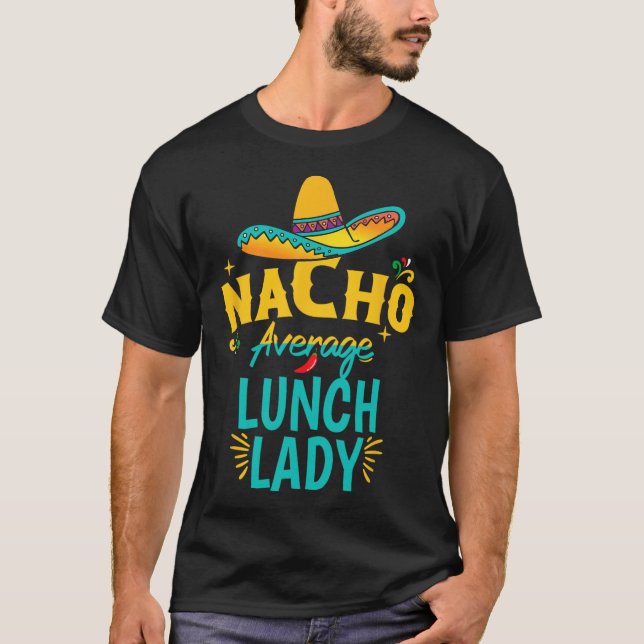 Nacho Average Lunch Lady Chapeau Cinco De Mayo Fie T Shirt (Framsida)