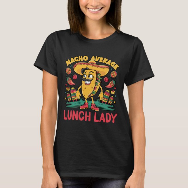 Nacho Average Lunch Lady Cinco De Mayo Mexikansk R T Shirt (Framsida)