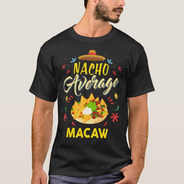 Nacho Average MACAW MACAWS T Shirt (Framsida)