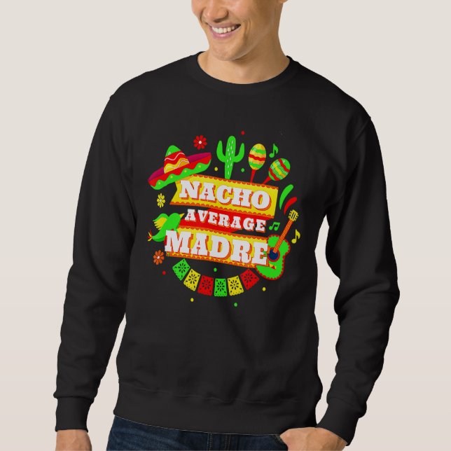 Nacho Average Madre Mor Cinco De Mayo Lång Ärmad Tröja (Framsida)