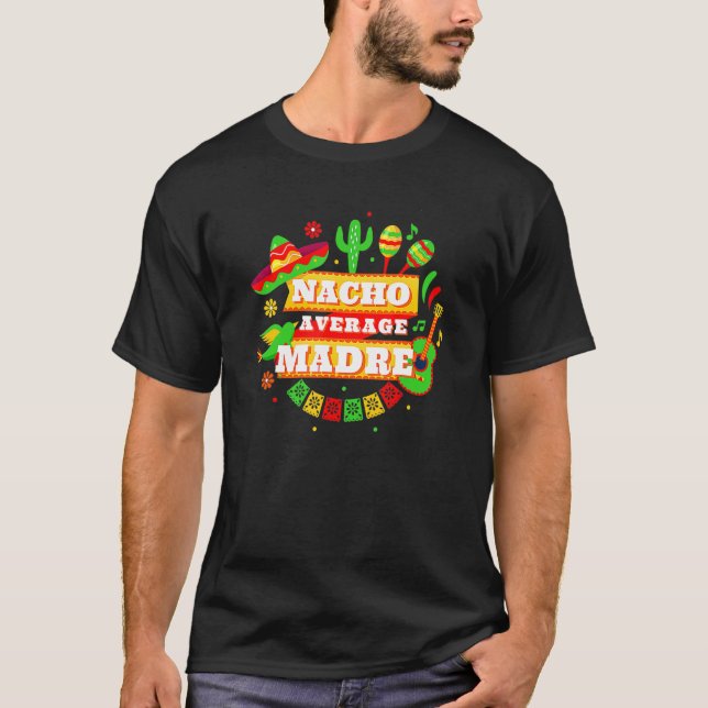 Nacho Average Madre Mor Cinco De Mayo T Shirt (Framsida)