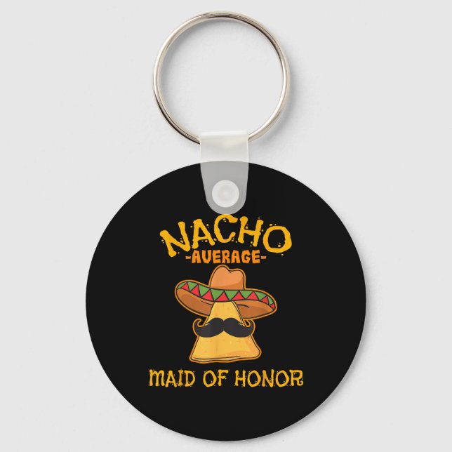 Nacho Average Maid of honor Mexican Cinco De Mayo Nyckelring (Framsida)