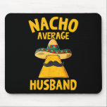 Nacho Average Make Funny Groom Bröllop Cinco De Musmatta<br><div class="desc">Nacho Average Make Funny Groom Bröllop Cinco De Mayo</div>