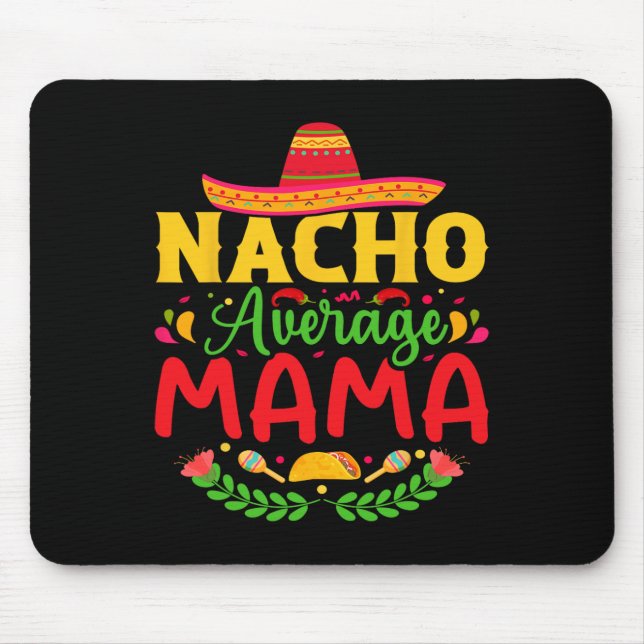 Nacho Average Mama - Rolig Cinco De Mayo Nacho Kär Musmatta (Framsidan)
