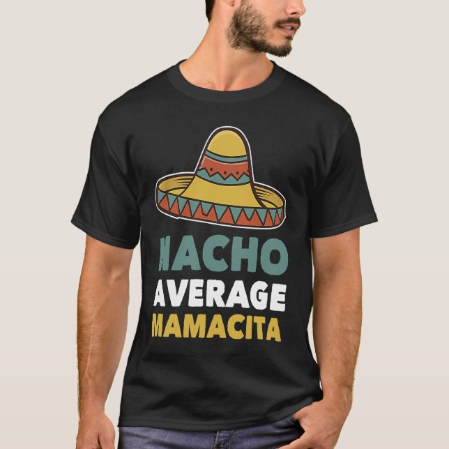Nacho Average Mamacita Mexican Mama  Cinco De Mayo T Shirt (Framsida)