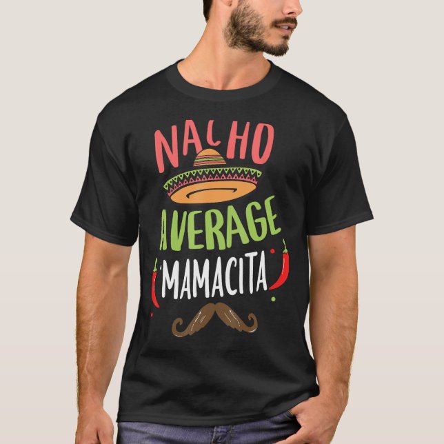 Nacho Average Mamacita Mexican Mustache Cinco de M T Shirt (Framsida)