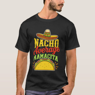 Nacho Average Mamacita Rolig Taco Fiesta Mexikansk T Shirt