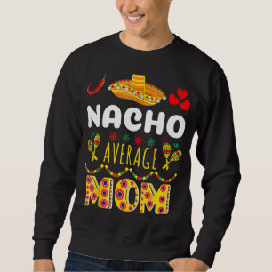 Nacho Average Mamma Cinco De Mayo Mexican Fiest Lång Ärmad Tröja