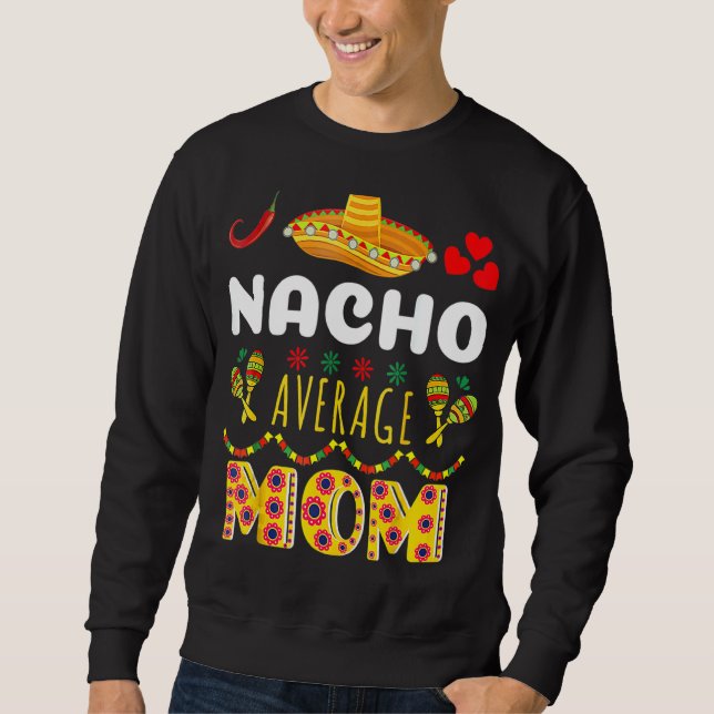 Nacho Average Mamma Cinco De Mayo Mexican Fiest Lång Ärmad Tröja (Framsida)