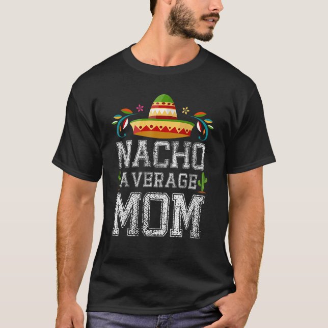 Nacho Average MAMMA Cinco De Mayo Mexican Fiesta T Shirt (Framsida)