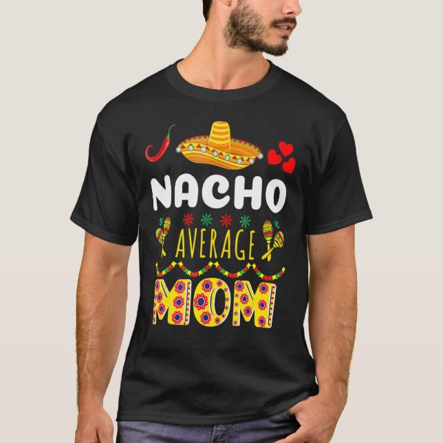 Nacho Average Mamma Cinco De Mayo Mexican Fiesta T Shirt (Framsida)