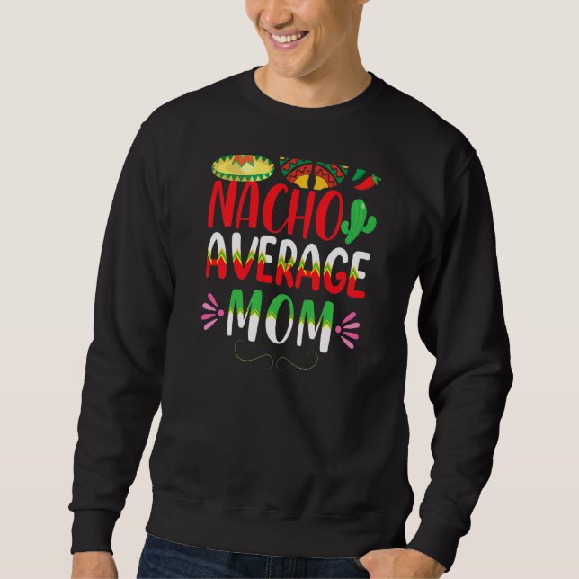Nacho Average Mamma Cinco De Mayo Mexican Traditio Lång Ärmad Tröja (Framsida)