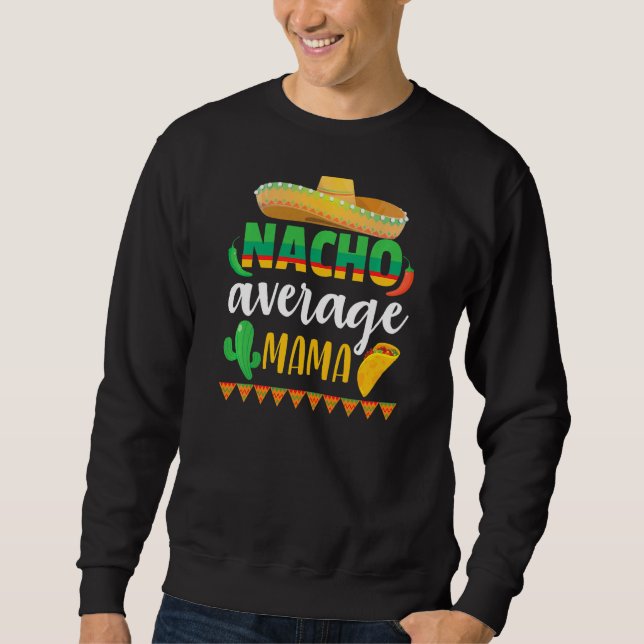 Nacho Average Mamma Cinco De Mayo Mexican Traditio Lång Ärmad Tröja (Framsida)