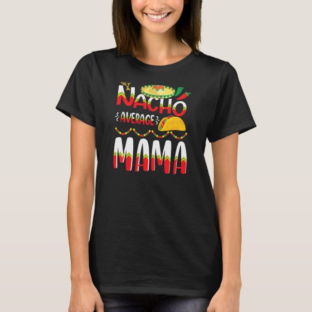 Nacho Average Mamma Cinco De Mayo Mexican Traditio T Shirt (Framsida)