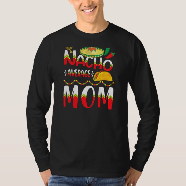 Nacho Average MAMMA Cinco De Mayo Mexican Traditio T Shirt (Framsida)