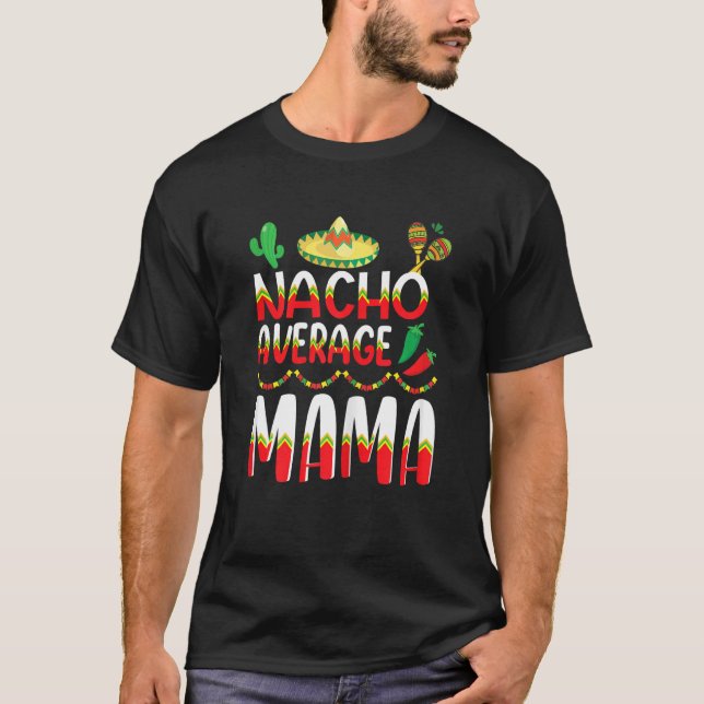 Nacho Average Mamma Cinco De Mayo Mexican Traditio T Shirt (Framsida)
