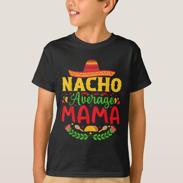 Nacho Average Mamma - Funny Cinco De Mayo Nacho Lo T Shirt (Framsida)