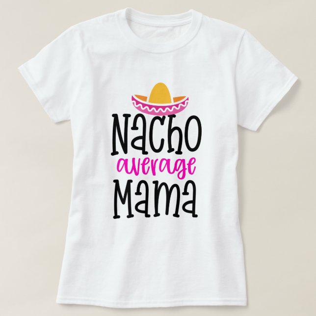 Nacho Average Mamma Funny Mamma Sayed Shirt T (Design framsida)