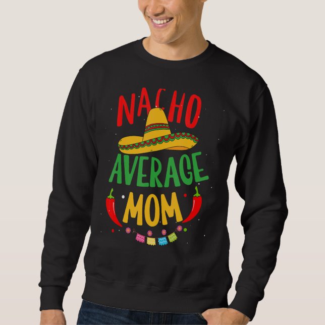 Nacho Average Mamma Mexican Mamma Cinco De Mayo Mo Lång Ärmad Tröja (Framsida)