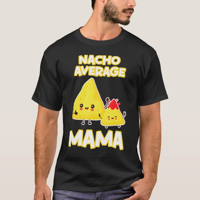 Nacho Average Mamma Mors dag Chip Ost Kött S T Shirt (Framsida)