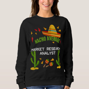 Nacho Average Market Research Analyst T Shirt