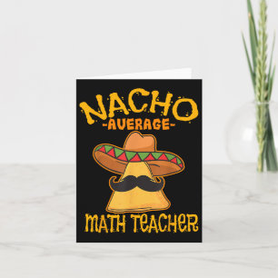 Nacho Average Math Teacher Mathematics Cinco De Mo Kort