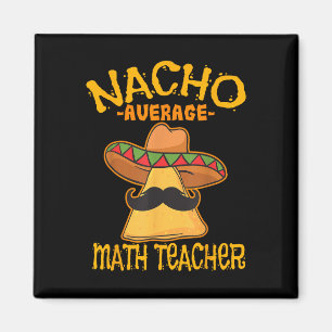 Nacho Average Math Teacher Mathematics Cinco De Mo Magnet