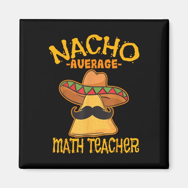 Nacho Average Math Teacher Mathematics Cinco De Mo Magnet (Framsidan)
