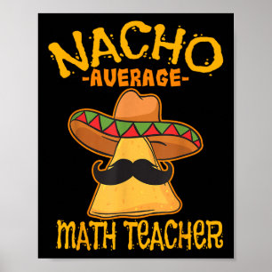 Nacho Average Math Teacher Mathematics Cinco De Mo Poster