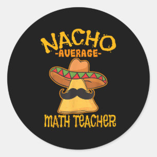 Nacho Average Math Teacher Mathematics Cinco De Mo Runt Klistermärke