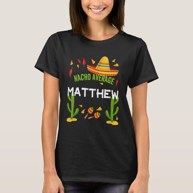 Nacho Average Matthew Cinco De Mayo T Shirt (Framsida)