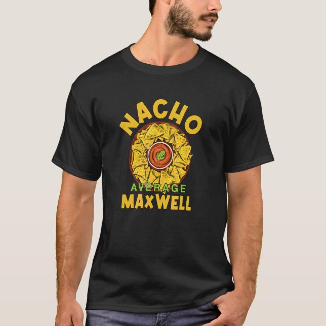 Nacho Average Maxwell Foodie Humor Food Mexican T Shirt (Framsida)