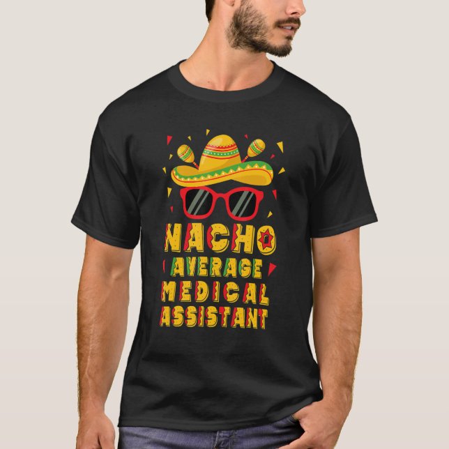 Nacho Average Medical Assistant Cinco De Mayo T Shirt (Framsida)