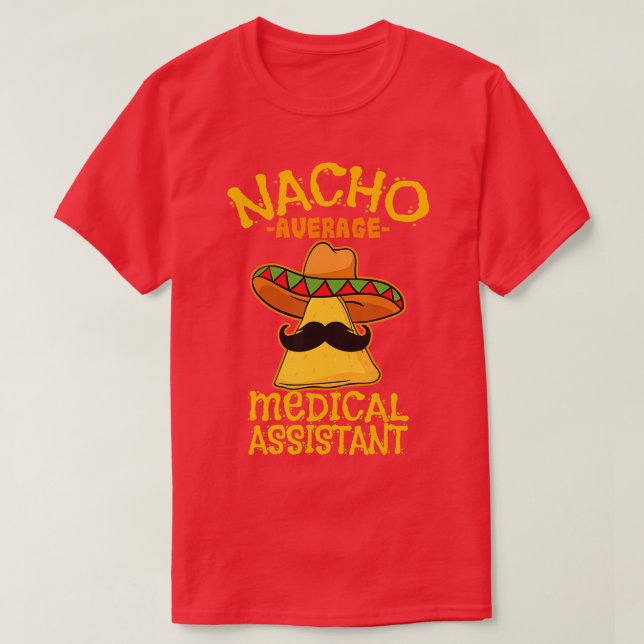 Nacho Average Medical Assistant Clinical Cinco de T Shirt (Design framsida)