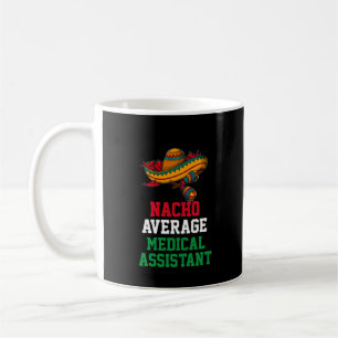 Nacho Average Medical Assistant Mugg