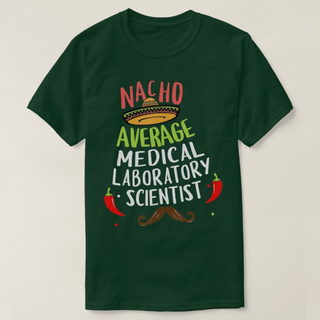 Nacho Average Medical Laboratory Scientist Sombrer T Shirt (Design framsida)