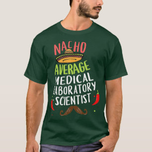 Nacho Average Medical Laboratory Scientist Sombrer T Shirt