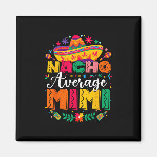 Nacho Average Mimi Cinco De Mayo Mexican Family Mo Magnet