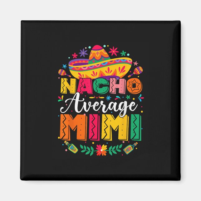 Nacho Average Mimi Cinco De Mayo Mexican Family Mo Magnet (Framsidan)