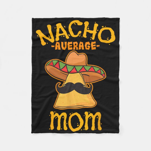 Nacho Average Mom mexikansk Cinco De Mayo Mamma Fi Fleecefilt (Framsidan)
