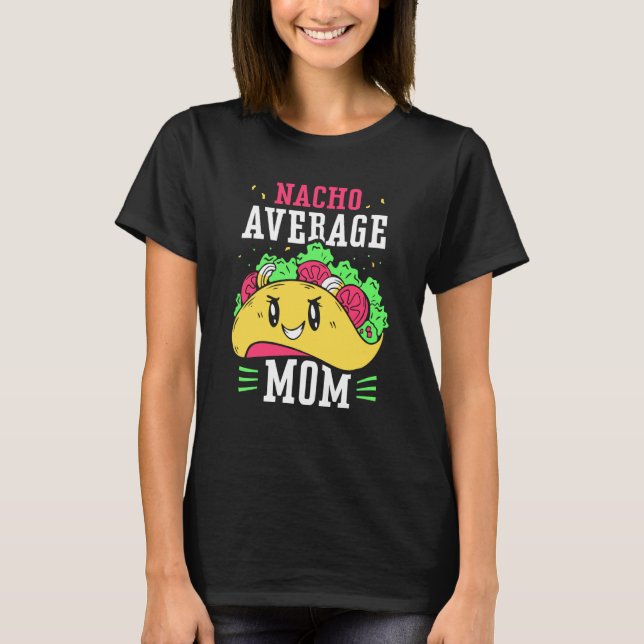 Nacho Average Mom Proud Mexican Mexico Country Mot T Shirt (Framsida)