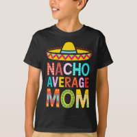 Nacho Average Mom T-shirt Kvinnor Mexikansk Mamma