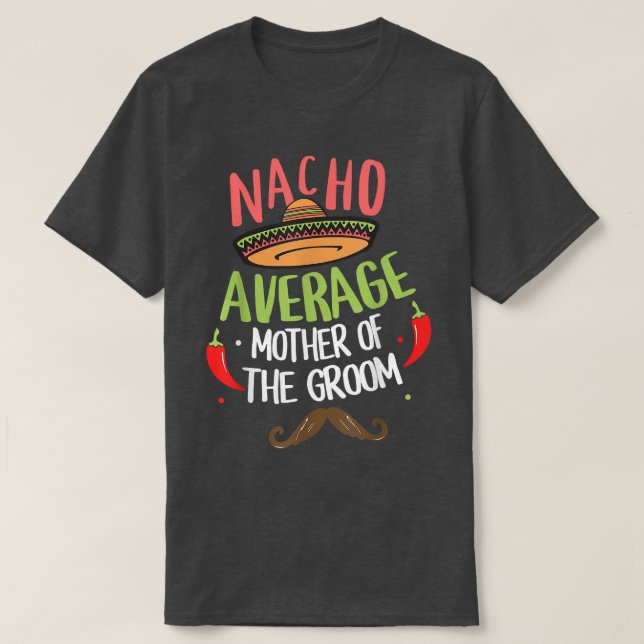 Nacho Average Mor i Groom Meican Mustache T Shirt (Design framsida)