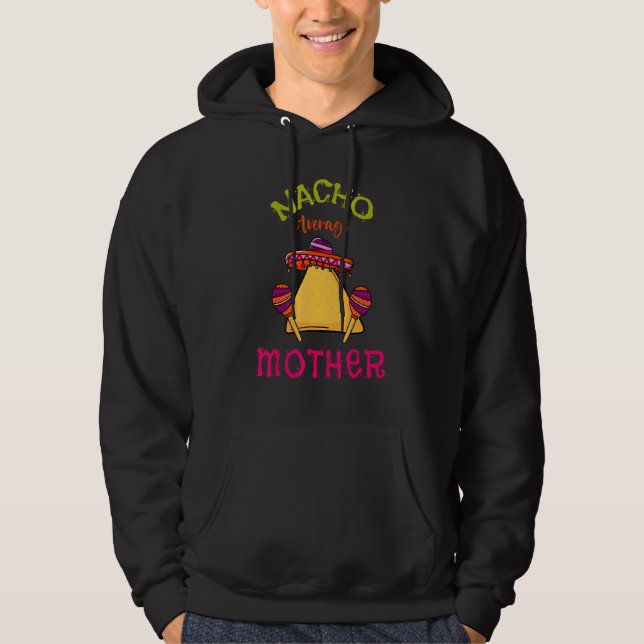 Nacho Average Mor Mexican Cinco De Mayo Mamma F Hoodie (Framsida)