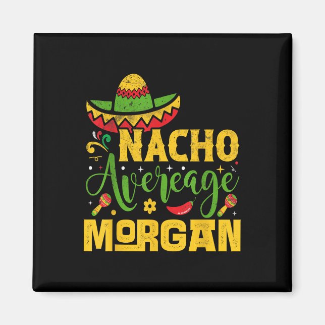 Nacho Average Morgan Custom Name Cinco De Mayo Som Magnet (Framsidan)