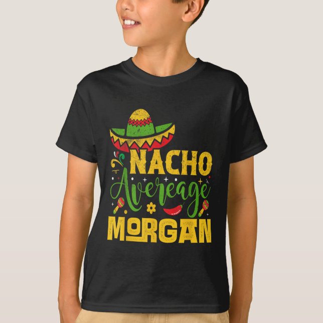 Nacho Average Morgan Custom Name Cinco De Mayo Som T Shirt (Framsida)